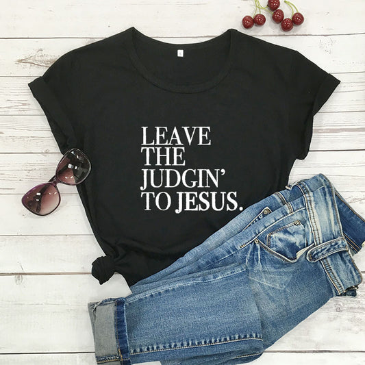 Leave the Judgin’ to Jesus T-Shirt