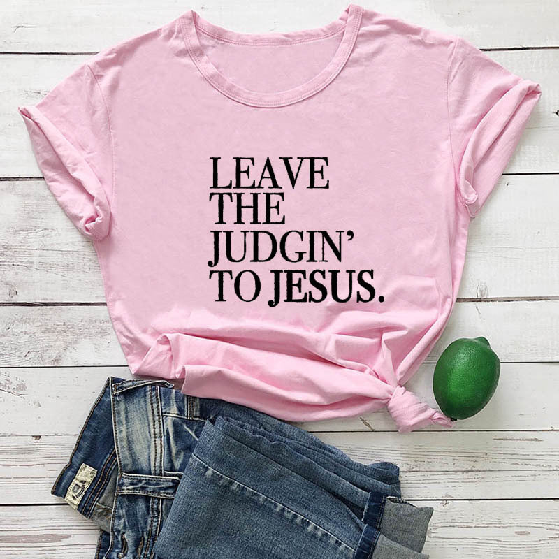 Leave the Judgin’ to Jesus T-Shirt
