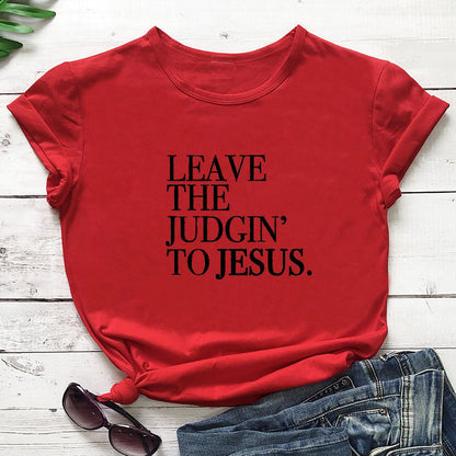 Leave the Judgin’ to Jesus T-Shirt