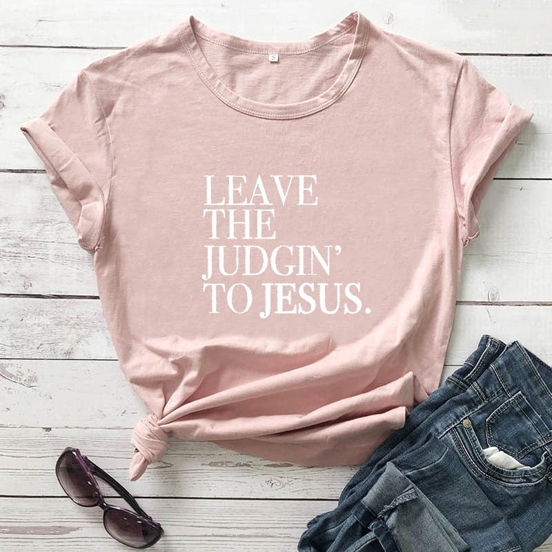 Leave the Judgin’ to Jesus T-Shirt