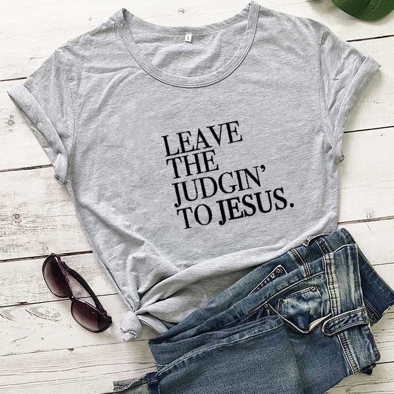 Leave the Judgin’ to Jesus T-Shirt