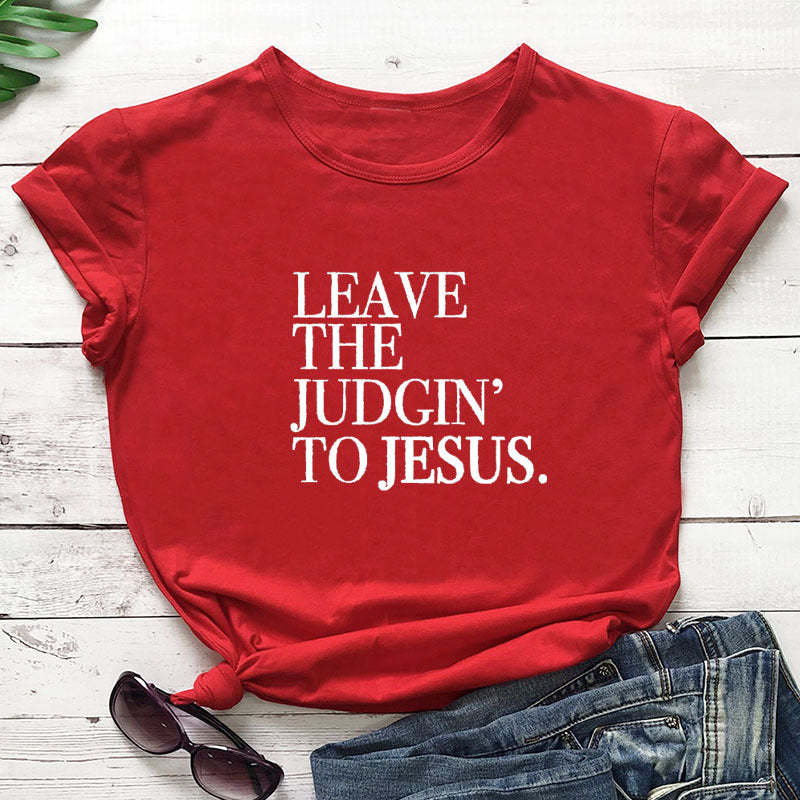 Leave the Judgin’ to Jesus T-Shirt