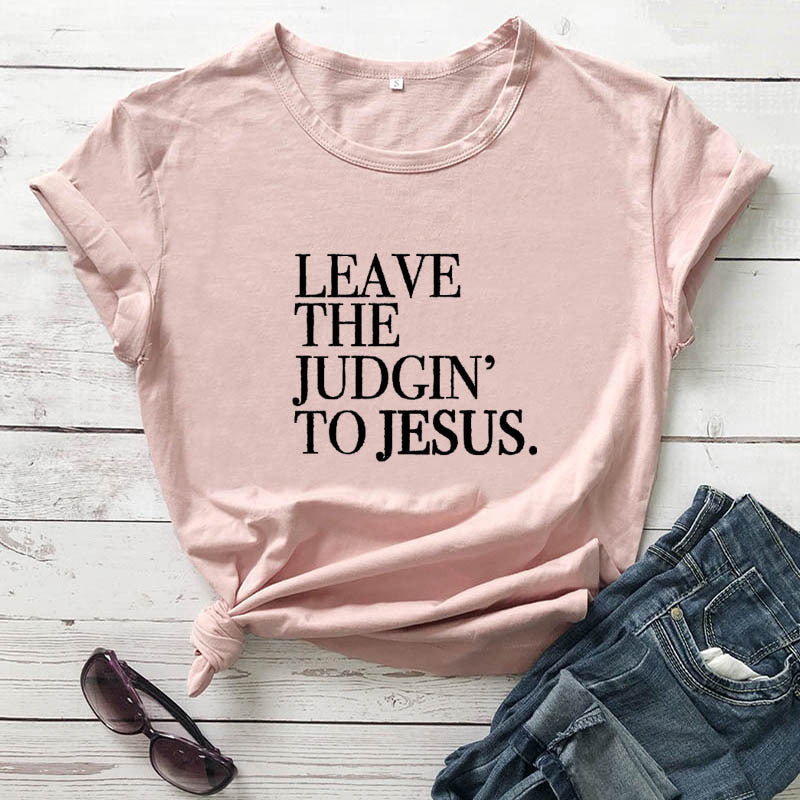 Leave the Judgin’ to Jesus T-Shirt