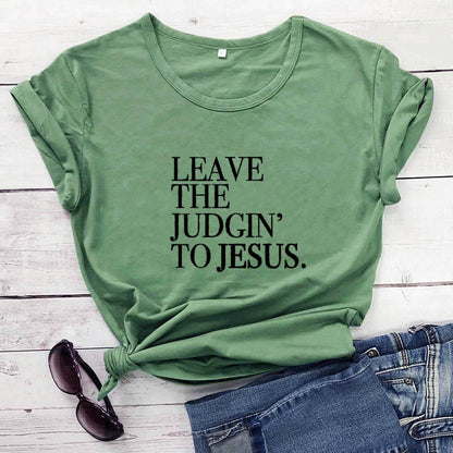 Leave the Judgin’ to Jesus T-Shirt
