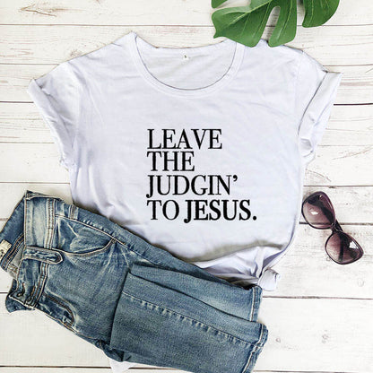 Leave the Judgin’ to Jesus T-Shirt