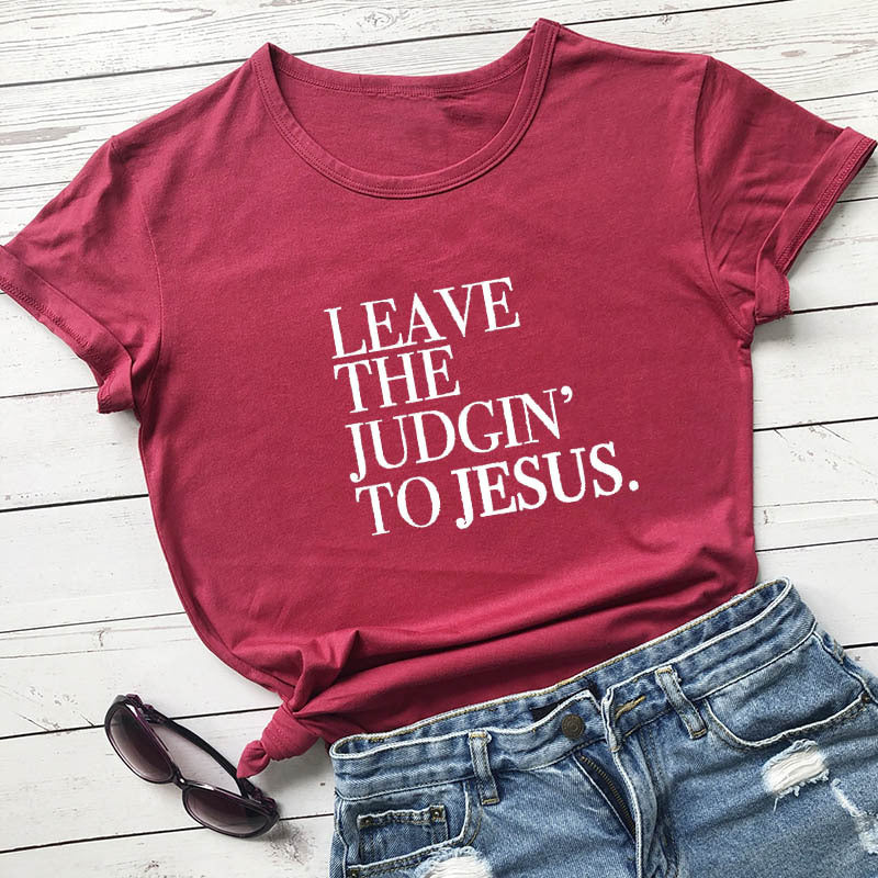 Leave the Judgin’ to Jesus T-Shirt