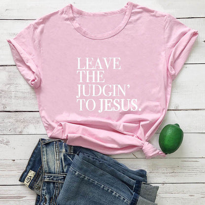 Leave the Judgin’ to Jesus T-Shirt