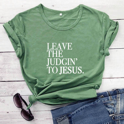 Leave the Judgin’ to Jesus T-Shirt